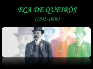 EÇA DE QUEIRÓS (1845-1900) 