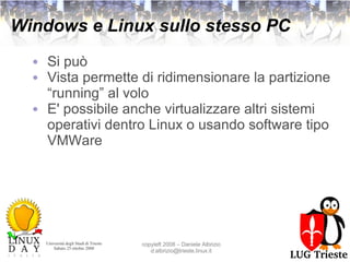 Windows e Linux sullo stesso PC Si può Vista permette di ridimensionare la partizione “running” al volo E' possibile anche virtualizzare altri sistemi operativi dentro Linux o usando software tipo VMWare 