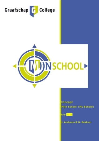 Concept
'Mijn School' (My School)
July 2015
H. Ambaum & N. Bakkum
 