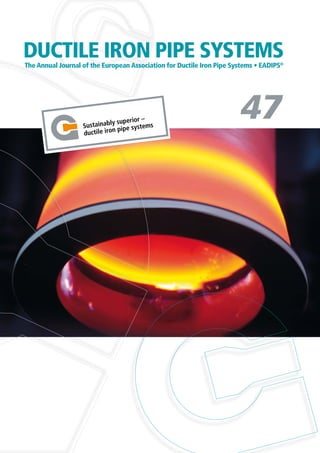 47
DUCTILE IRON PIPE SYSTEMSThe Annual Journal of the European Association for Ductile Iron Pipe Systems • EADIPS®
 