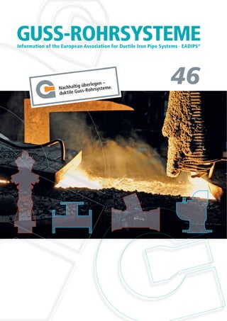46
GUSS-ROHRSYSTEMEInformation of the European Association for Ductile Iron Pipe Systems · EADIPS®
 