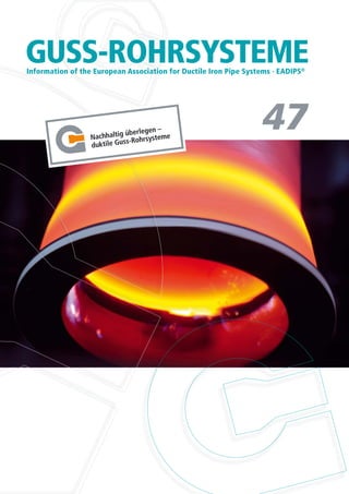 47
GUSS-ROHRSYSTEMEInformation of the European Association for Ductile Iron Pipe Systems · EADIPS®
 