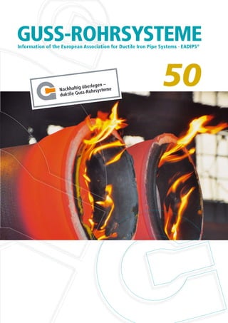 50
GUSS-ROHRSYSTEMEInformation of the European Association for Ductile Iron Pipe Systems · EADIPS®
 