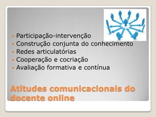 Formação sem mediação docente (papel dos tutores “tirar dúvidas”).