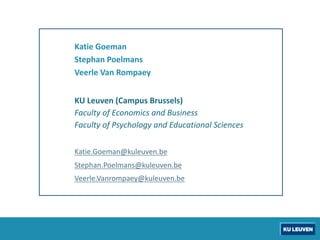 Katie	Goeman
Stephan	Poelmans
Veerle Van	Rompaey
KU	Leuven	(Campus	Brussels)
Faculty	of	Economics	and	Business
Faculty	of	...