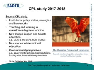 CPL study 2017-2018
Second CPL study:
• Institutional policy: vision, strategies
and frameworks
• Teaching and learning in...