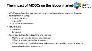 The impact of MOOCs on the labour market
• MOOCs can play a key role in continuing education and continuing professional
d...