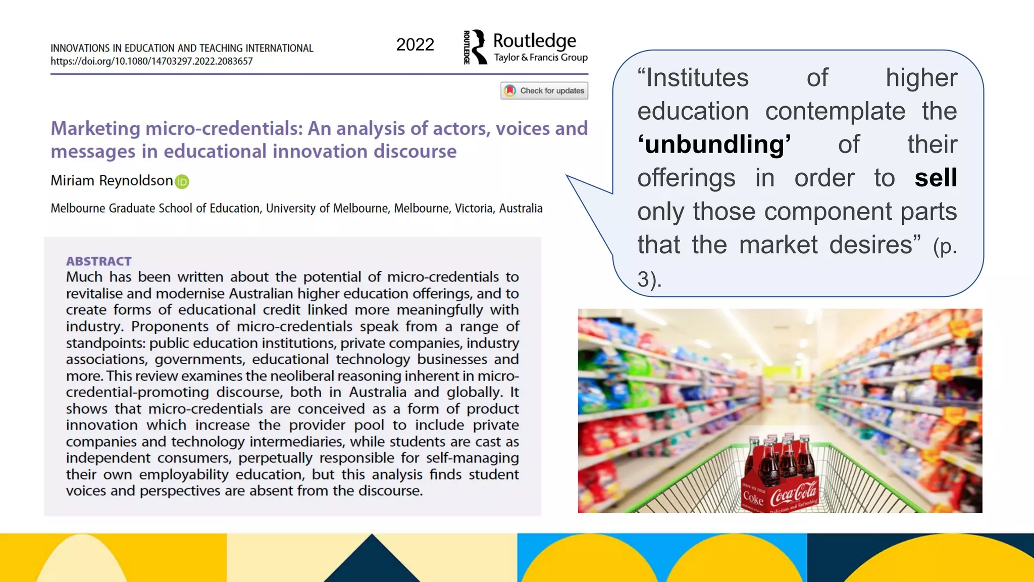 “Institutes of higher
education contemplate the
‘unbundling’ of their
offerings in order to sell
only those component parts
that the market desires” (p.
3).
2022
 
