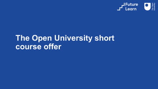 The Open University short
course offer
 
