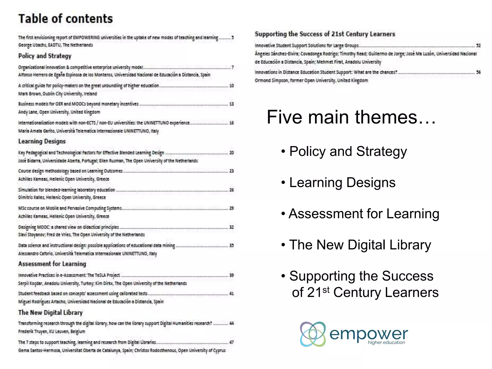 Five main themes…
• Policy and Strategy
• Learning Designs
• Assessment for Learning
• The New Digital Library
• Supporting the Success
of 21st Century Learners
 