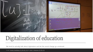 Digitalization of education
Kuvat: Anders Sandberg CC BY-NC 2.0 & Antti T. Nissinen CC BY 2.0
We tend to actually talk abo...