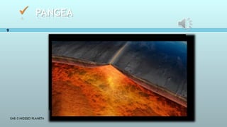 EAE-3 NOSSO PLANETA
9
 PANGEA
 