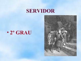 SERVIDOR


• 2º GRAU
 