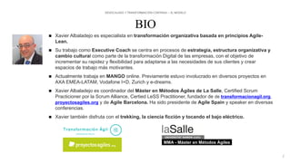 DESESCALADO Y TRANSFORMACIÓN CONTINUA – EL MODELO
BIO
 Xavier Albaladejo es especialista en transformación organizativa b...
