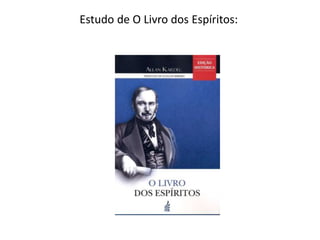 Estudo de O Livro dos Espíritos:
 