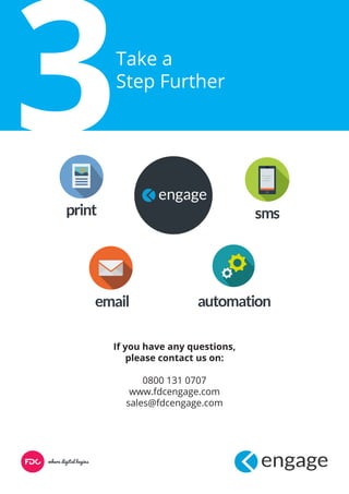 Take a
Step Further
If you have any questions,
please contact us on:
0800 131 0707
www.fdcengage.com
sales@fdcengage.com
 