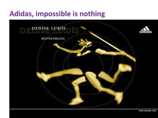 | VINIZIUS/ YOUNG & RUBICAM
Adidas, impossible is nothing
 