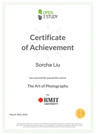 Certificate
of Achievement
Sorcha Liu
has successfully passed the course
The Art of Photography
by
March 10th, 2015
 