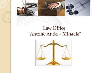 Law Office
“Antohe Anda – Mihaela”
 