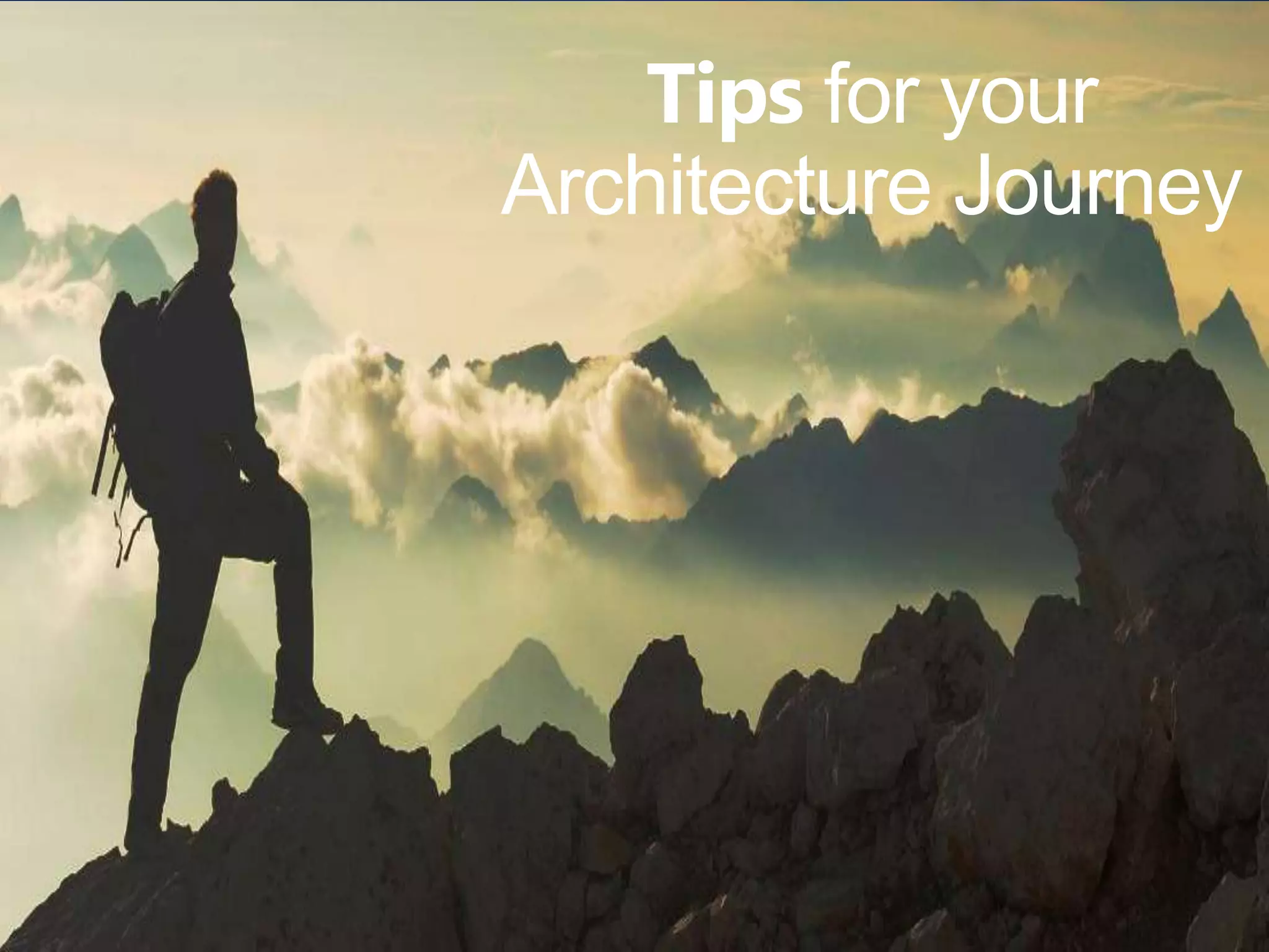 Tips
Thank You for your
Architecture Journey
 