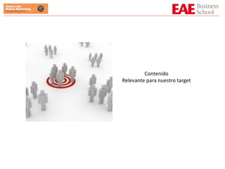Contenido Relevante para nuestro target 