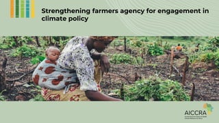 Engage on farmer
platforms to
strengthen
awareness,
technical and
advisory capacities
Take advantage
of training and
capac...