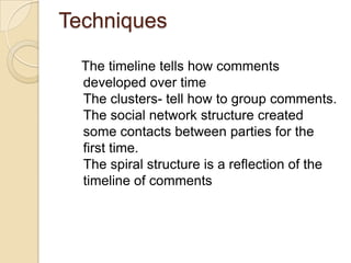 Analysis of CommentsTwenty comments were recorded over a ten days time span. These comments were recorded. A summary of these comments in their chronological order is shown in the next slide
