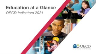 OECD Indicators 2021
Education at a Glance
 