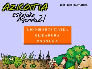 BIODIBERTSITATEA ELIKADURA OSASUNA 2009 - 2010   IKASTURTEA 