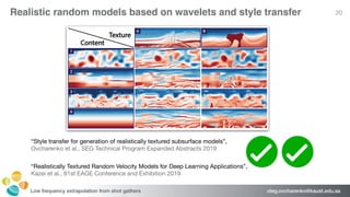 oleg.ovcharenko@kaust.edu.saLow frequency extrapolation from shot gathers
Realistic random models based on wavelets and st...