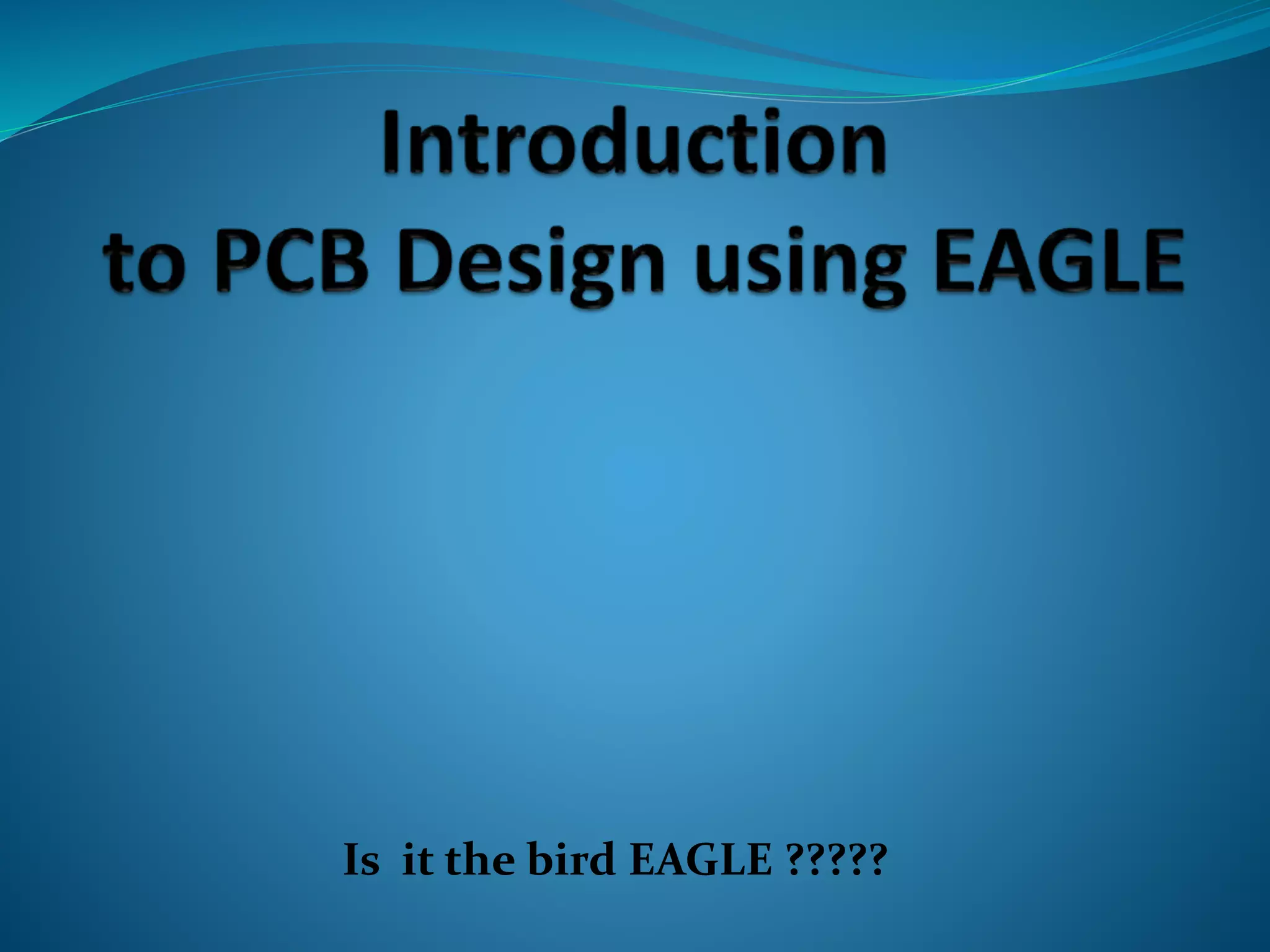 PCB Design using Eagle by Abdul Munaff & Prof. Anil Kadle | PPT