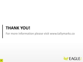 22
THANK YOU!
For more information please visit www.tallymarks.co
 