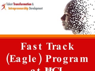 Fast Track (Eagle) Program at HCL 