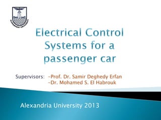 Alexandria University 2013
Supervisors: -Prof. Dr. Samir Deghedy Erfan
-Dr. Mohamed S. El Habrouk
 