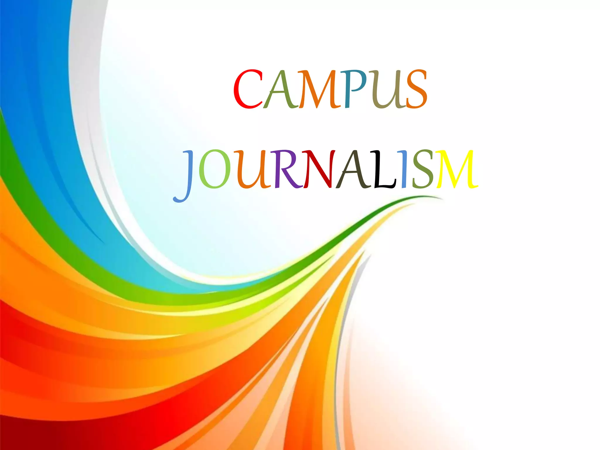 CAMPUS
JOURNALISM
 
