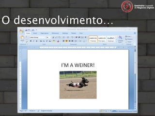 O desenvolvimento…
 