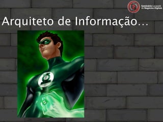Arquiteto de Informação…
 
