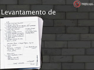 Levantamento de
requisitos…
 