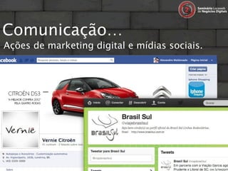 Comunicação…
Ações de marketing digital e mídias sociais.
 