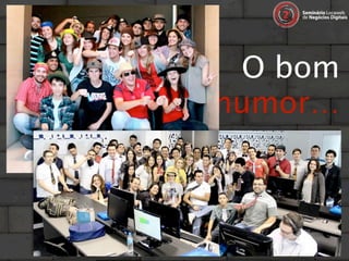 O bom
humor…
 
