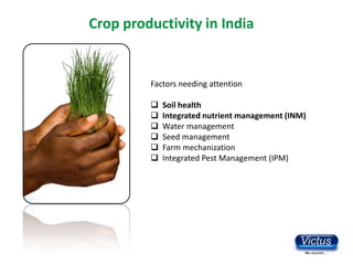 Crop productivity in India


         Factors needing attention

            Soil health
            Integrated nutrient...