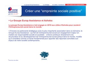 Le groupe Europ Assistance   La stratégie   Un métier, l’assistance       Une culture de la responsabilité




           ...