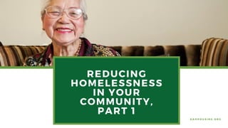 REDUCING
HOMELESSNESS
IN YOUR
COMMUNITY,
PART 1
E A H H O U S I N G . O R G
 