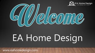 EA Home Design
www.eahomedesign.com
 