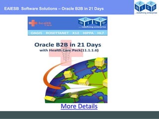 EAIESB Software Solutions – Oracle B2B in 21 Days




                           More Details
 