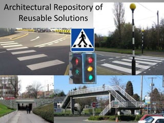 Architectural Repository of
Reusable Solutions
 
