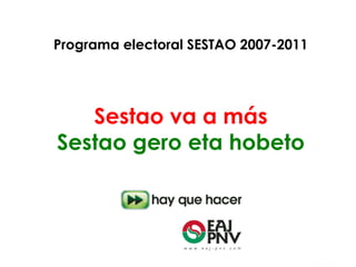 Programa electoral SESTAO 2007-2011 Sestao va a más Sestao gero eta hobeto 