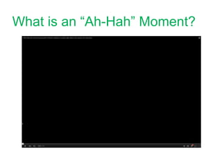 What is an “Ah-Hah” Moment?
 