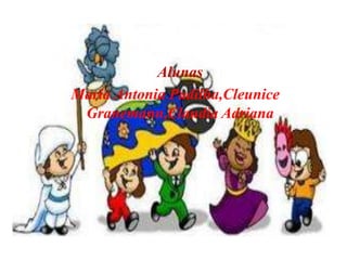 AlunasMaria Antonia Padilha,Cleunice Granemann,Claudia Adriana