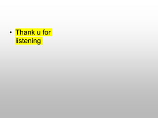 • Thank u for
listening
 